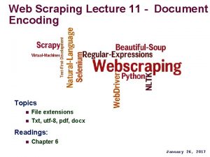 Web Scraping Lecture 11 Document Encoding Topics n