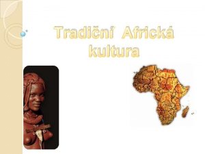 Tradin Africk kultura Afrika nebo tak ern kontinent