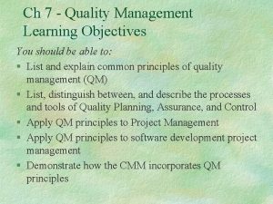 Ch 7 Quality Management Learning Objectives You should