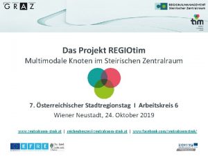 Das Projekt REGIOtim Multimodale Knoten im Steirischen Zentralraum