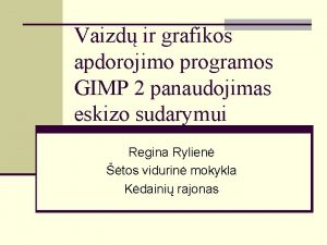 Vaizd ir grafikos apdorojimo programos GIMP 2 panaudojimas