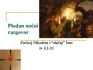 Plodan noni razgovor Farizej Nikodem i sluaj Isus