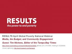 RESULTS April Global Poverty National Webinar Media the