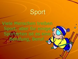 Sport Viele Menschen treiben Sport aber fr einige