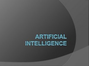 ARTIFICIAL INTELLIGENCE History of Artificial Intelligence Introduction Evidence