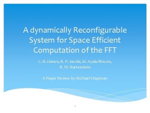 A dynamically Reconfigurable System for Space Efficient Computation