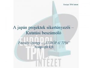 Eurpai TPM Intzet A japn projektek sikertnyezi Kutatsi