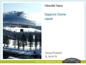 Hiroshi Hara Sappora Dome Japan Divya Prakash B