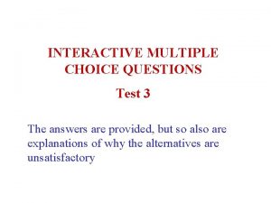 INTERACTIVE MULTIPLE CHOICE QUESTIONS Test 3 The answers