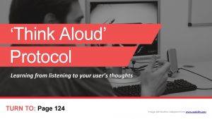 Think Aloud Protocol Learning from listening to your