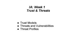 IA Week 1 Trust Threats Trust Models Threats