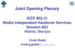 Joint Opening Plenary IEEE 802 21 Media Independent