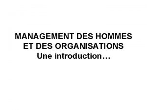 MANAGEMENT DES HOMMES ET DES ORGANISATIONS Une introduction