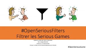 Open Serious Filters Filtrer les Serious Games Appliquer