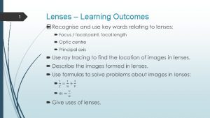 1 Lenses Learning Outcomes 2 Lenses Learning Outcomes
