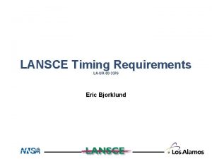 LANSCE Timing Requirements LAUR03 3376 Eric Bjorklund Basic