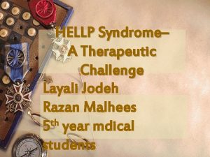 HELLP Syndrome A Therapeutic Challenge Layali Jodeh Razan