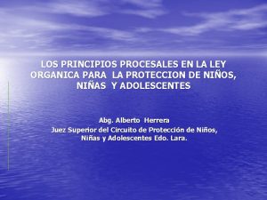 LOS PRINCIPIOS PROCESALES EN LA LEY ORGANICA PARA
