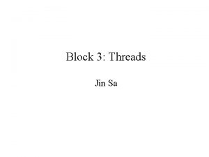 Block 3 Threads Jin Sa Outline of block