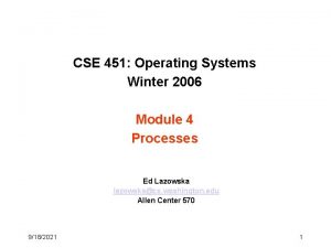 CSE 451 Operating Systems Winter 2006 Module 4