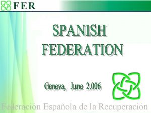 Spanish Federation of Recovery FER The Federation of