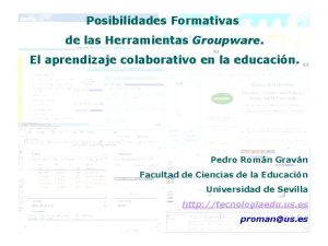 Posibilidades Formativas de las Herramientas Groupware El aprendizaje