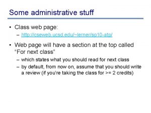 Some administrative stuff Class web page http cseweb
