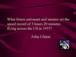 What future astronaut and senator set the speed