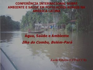 CONFERNCIA INTERNACIONAL SOBRE AMBIENTE E SADE EM POPULAES