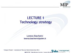 LECTURE 1 Technology strategy Lorenzo Boscherini lorenzo boscherinipolimi LECTURE 1 Technology strategy Lorenzo Boscherini lorenzo boscherinipolimi
