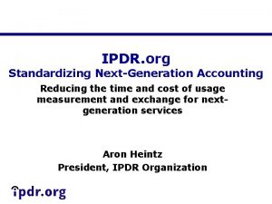 IPDR org Standardizing NextGeneration Accounting Reducing the time