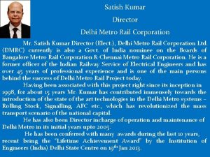 Satish Kumar Director Delhi Metro Rail Corporation Mr