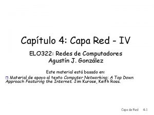 Captulo 4 Capa Red IV ELO 322 Redes