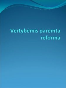 Vertybmis paremta reforma Lietuvikas modelis Pagrstas organine sinteze