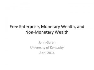 Free Enterprise Monetary Wealth and NonMonetary Wealth John