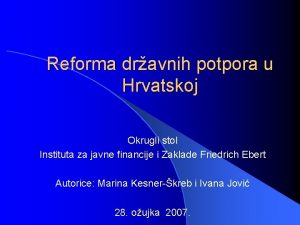 Reforma dravnih potpora u Hrvatskoj Okrugli stol Instituta