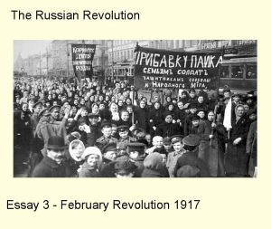 The Russian Revolution Essay 3 February Revolution 1917