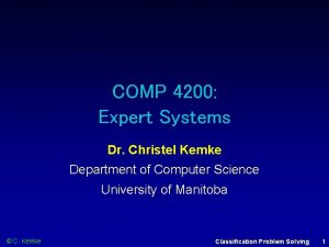 COMP 4200 Expert Systems Dr Christel Kemke Department