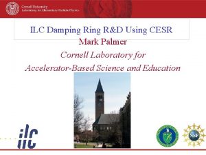 ILC Damping RD Using CESR Mark Palmer Cornell