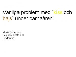 Vanliga problem med kiss och bajs under barnaren