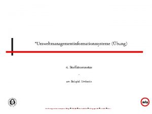 Umweltmanagementinformationssysteme bung 4 Stoffstromnetze am Beispiel Umberto Umweltmanagementinformationssysteme