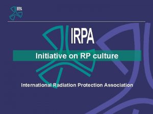 Initiative on RP culture International Radiation Protection Association