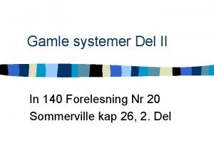 Gamle systemer Del II In 140 Forelesning Nr