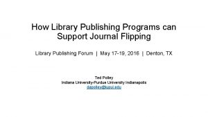 How Library Publishing Programs can Support Journal Flipping