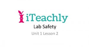 Lab Safety Unit 1 Lesson 2 Lab Safety