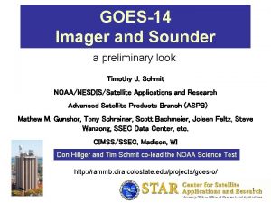 GOES14 Imager and Sounder a preliminary look Timothy