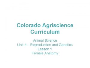 Colorado Agriscience Curriculum Animal Science Unit 4 Reproduction