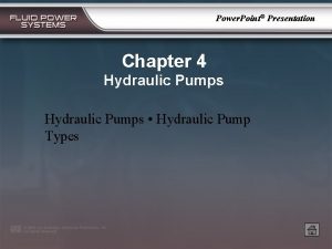 Power Point Presentation Chapter 4 Hydraulic Pumps Hydraulic