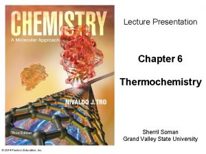 Lecture Presentation Chapter 6 Thermochemistry Sherril Soman Grand