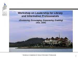 Envisioning Encouraging Empowering Enabling Workshop on Leadership for